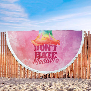 Don't hate meditate round beach blanket