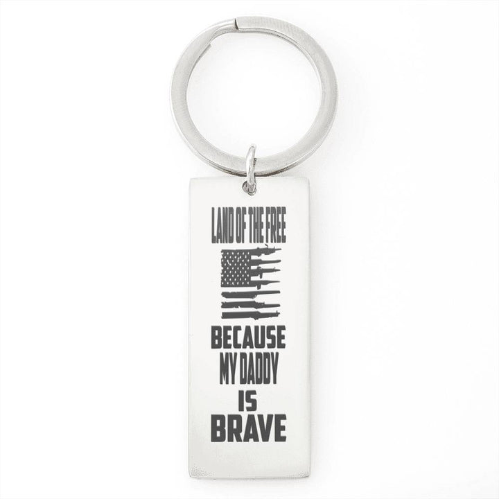 My Daddy is brave - U.S Military keychain.