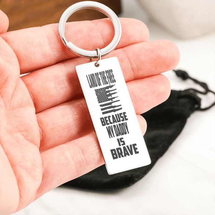 My Daddy is brave - U.S Military keychain.
